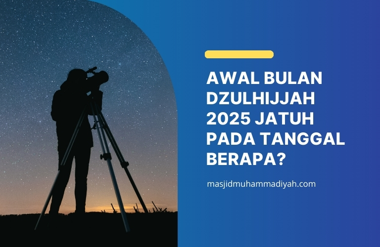 Awal bulan dzulhijjah 2025 menurut muhammadiyah