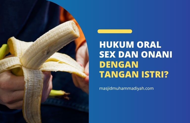 Hukum oral sex dan onani dengan tangan istri menurut tarjih muhammadiyah
