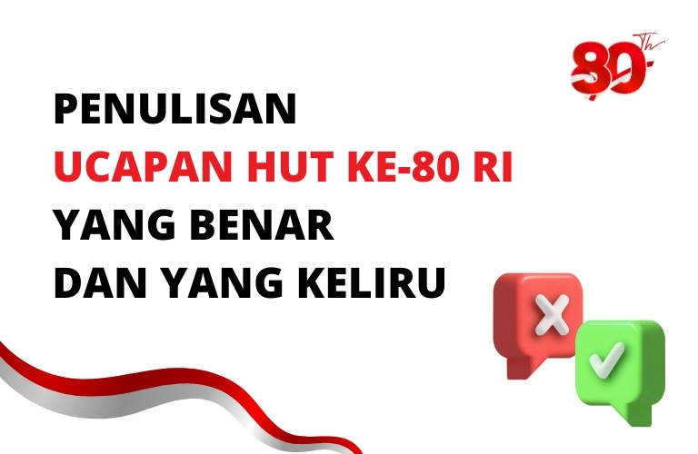 Penulisan ucapan hut ke 80 ri yang benar dan keliru, pahami perbedaannya