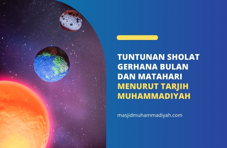 Tuntunan sholat gerhana bulan dan matahari menurut tarjih muhammadiyah